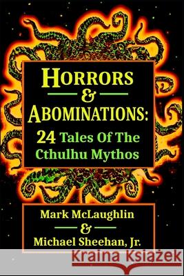 Horrors & Abominations: 24 Tales Of The Cthulhu Mythos Michael Sheeha Mark McLaughlin 9781791560522 Independently Published - książka