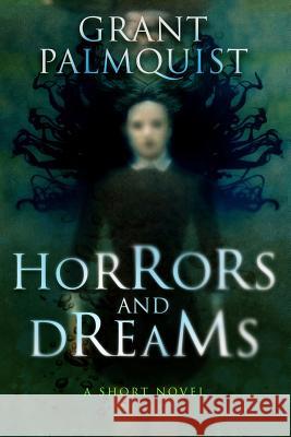 Horrors and Dreams Grant Palmquist 9781542706803 Createspace Independent Publishing Platform - książka