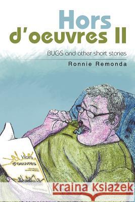 Hors D'Oeuvres II: Bugs and Other Short Stories Remonda, Ronnie 9781475964745 iUniverse.com - książka