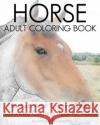 Horse Adult Coloring Book: Realistic Adult Coloring Book, Advanced Coloring Book For Adult Davenport, Amanda 9781530181933 Createspace Independent Publishing Platform