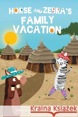 Horse and Zebra\'s Family Vacation Whitney Sanderson Angelika Scudamore 9781631637193 Jolly Fish Press - książka
