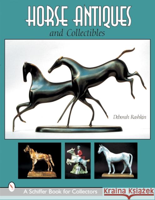 Horse Antiques & Collectibles Rashkin, Deborah 9780764313509 Schiffer Publishing - książka