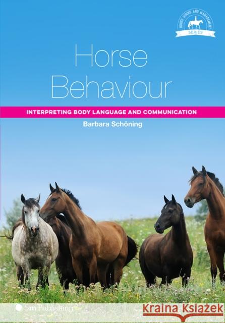 Horse Behaviour: Interpreting Body Language and Communication Barbara Schoning Helen Gruetzner 9781910455128 5m Publishing - książka