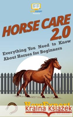 Horse Care 2.0: Everything You Need to Know About Horses for Beginners Wills, Amanda 9781949531114 Hot Methods - książka