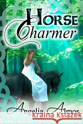 Horse Charmer Angelia Almos 9781466228788 Createspace - książka