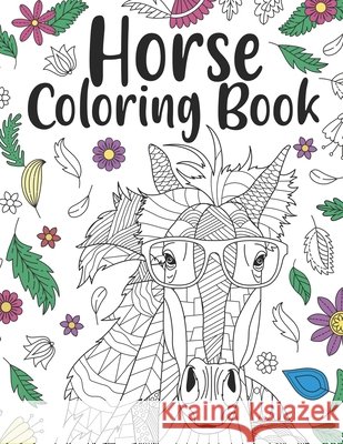 Horse Coloring Book: A Cute Adult Coloring Books for Horse Owner, Best Gift for Horse Lovers Publishing, Paperland 9798558038316 Independently Published - książka