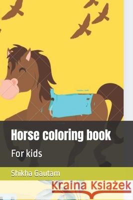 Horse coloring book: For kids Gautam, Shikha 9798414964384 Independently published - książka