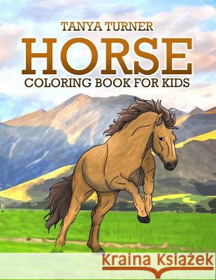 Horse Coloring Book: Horse Coloring Pages for Kids Tanya Turner 9781973896050 Createspace Independent Publishing Platform - książka