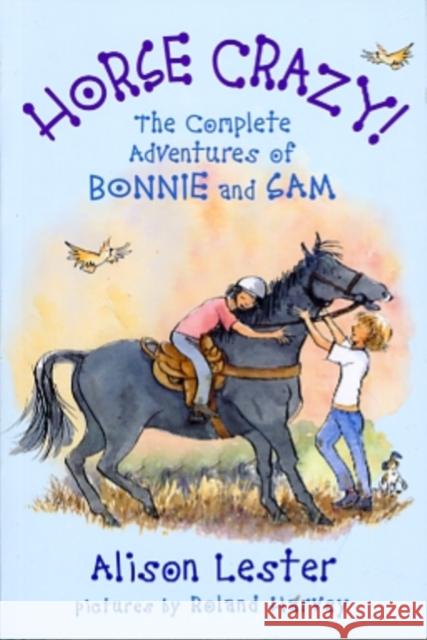 Horse Crazy! The Complete Adventures of Bonnie and Sam Roland Harvey 9781741758306 A&U Children's - książka