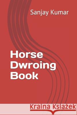 Horse Dwroing Book Kumar Sanjay Kumar 9798421710639 Independently published - książka