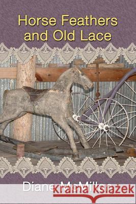 Horse Feathers and Old Lace Diane McMillan 9781490373041 Createspace - książka