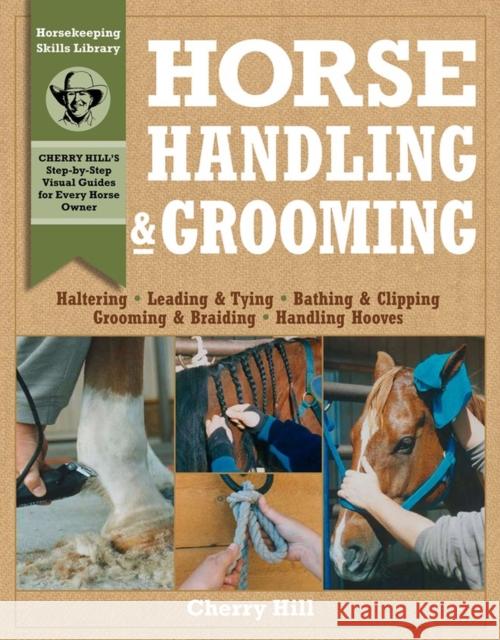 Horse Handling & Grooming: Haltering * Leading & Tying * Bathing & Clipping * Grooming & Braiding * Handling Hooves Richard Klimesh 9780882669564 Storey Publishing - książka