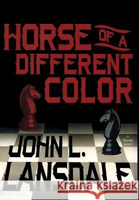 Horse of a Different Color: A Mecana Novel John L. Lansdale 9780999036143 Bookvoice Publishing - książka