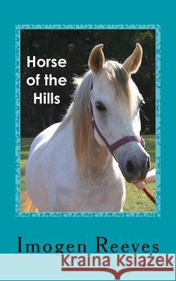 Horse of the Hills Imogen Reeves 9781505331073 Createspace - książka
