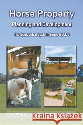 Horse Property Planning and Development: The Equicentral System Series Book 3 Jane Myers Stuart Myers 9780994156198 Equiculture Publishing - książka