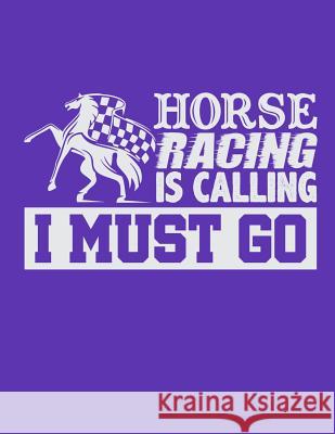 Horse Racing Is Calling I Must Go Horseman Lennie 9781096880660 Independently Published - książka