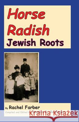 Horse Radish: Jewish Roots Rachel Farber Sandra R. Berlinger Howard Farber 9781619450189 Viral History Press LLC - książka