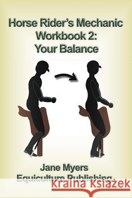 Horse Rider's Mechanic Workbook 2: Your Balance Jane Myers   9780994156112 Equiculture - książka