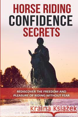 Horse Riding Confidence Secrets: Rediscover the pleasure of horse riding without fear Margaretha d Aka Margaretha Montagu 9782956732426 Semperequus - książka