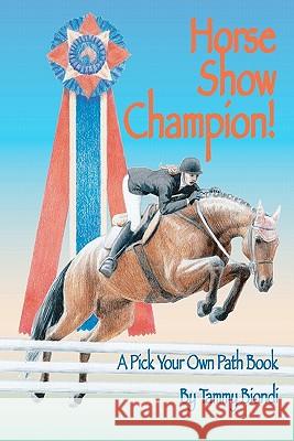 Horse Show Champion!: A Pick Your Own Path Book Tammy Biondi 9781450547437 Createspace - książka