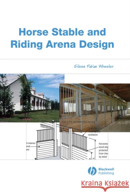 Horse Stable and Riding Arena Design Eileen Wheeler 9780813828596 Blackwell Publishing Professional - książka