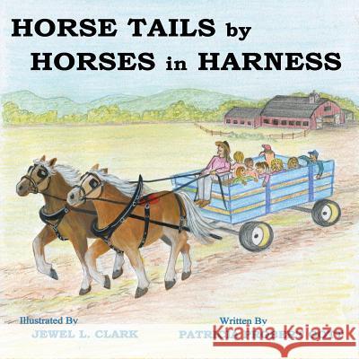 Horse Tails by Horses in Harness Patricia Prober Jewel L. Clark 9781479230983 Createspace - książka