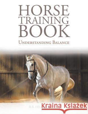 Horse Training Book: Understanding Balance R B Hildebrandt 9781543458022 Xlibris - książka