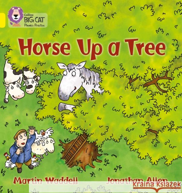 Horse up a Tree: Band 03/Yellow Waddell, Martin 9780007235964 HarperCollins Publishers - książka