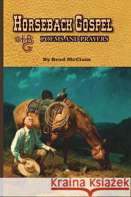 Horseback Gospel - Poems and Prayers Brad McClain 9781940130934 Wild Horse Press - książka