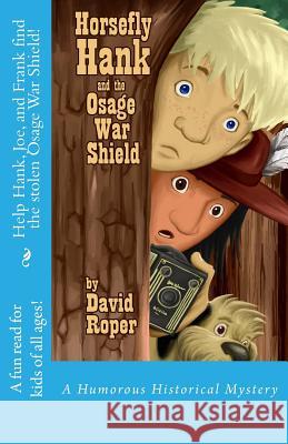Horsefly Hank and the Osage War Shield David L. Roper Jerry Bennett David Roper 9781533086396 Createspace Independent Publishing Platform - książka