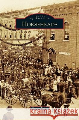 Horseheads Marcia Tinker 9781531667030 Arcadia Publishing Library Editions - książka
