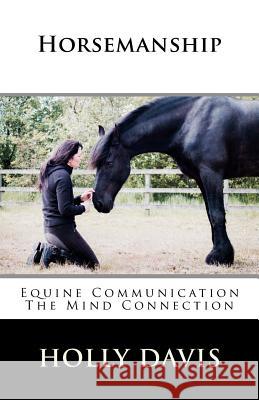 Horsemanship: Equine Communication The Mind Connection Davis, Holly 9781507839317 Createspace - książka