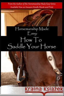 Horsemanship Made Easy: How to Saddle Your Horse Jeff Fletcher Samantha Fletcher 9781793265104 Independently Published - książka
