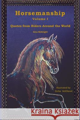 Horsemanship: Quotes from Riders Around the World Gina McKnight Zorka Velickovic 9780692093009 Monday Creek Publishing - książka