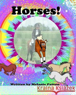 Horses! Melanie Patton 9781720010500 Independently Published - książka