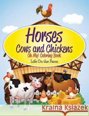 Horses and Cows and Chickens - OH MY!: Coloring Activity Book Thomas, Missy 9781505394900 Createspace - książka