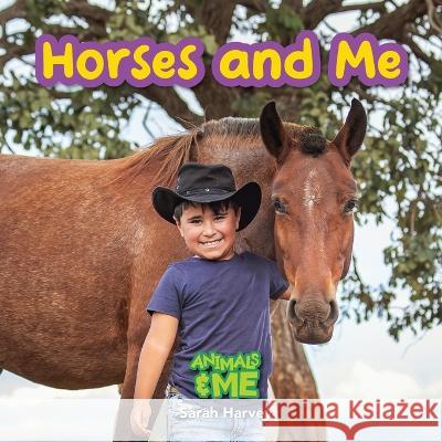 Horses and Me: Animals and Me Sarah Harvey 9781774766934 Engage Books - książka