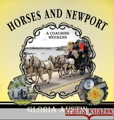 Horses and Newport: A Coaching Weekend - 2018 Gloria Austin 9781951895068 Equine Heritage Institute - książka