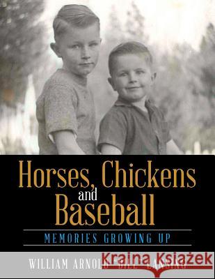 Horses, Chickens and Baseball: Memories Growing Up William Arnold Bill Lansing 9781543466218 Xlibris - książka