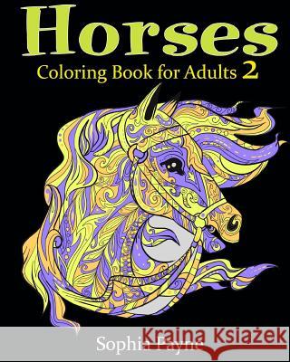 Horses Coloring Book for Adults 2 Horses Coloring Book Fo Sophia Payne 9781543184624 Createspace Independent Publishing Platform - książka