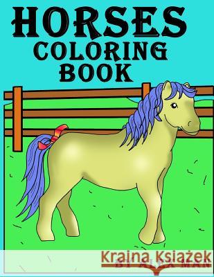 Horses Coloring Book: The ultimate coloring book for horse lovers Alex Man Alex Man 9781077681910 Independently Published - książka