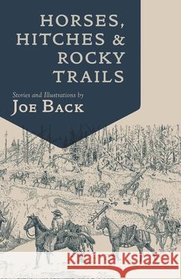 Horses, Hitches, and Rocky Trails: The Packer's Bible Back, Joe 9781555664770 Johnson Books - książka