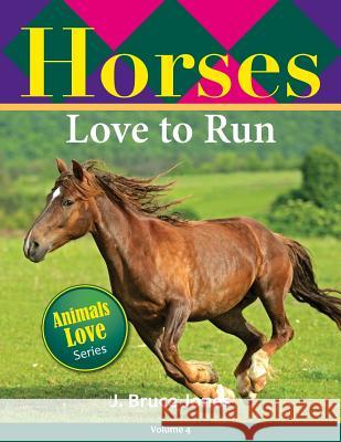 Horses Love to Run J. Bruce Jones 9781502759542 Createspace - książka