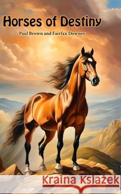 Horses of Destiny Fairfax Downey 9781922919144 Living Book Press - książka