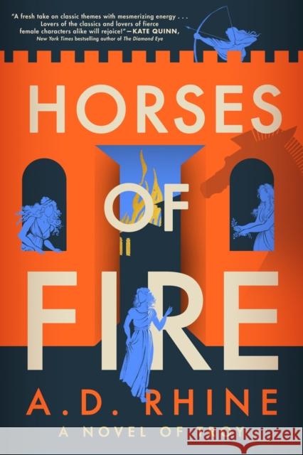 Horses of Fire: A Novel of Troy A. D. Rhine 9780593473061 Penguin Putnam Inc - książka