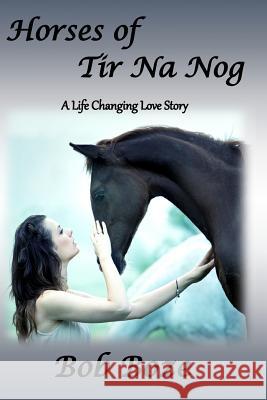 Horses of Tir Na Nog: A New Door Opens Bob Boze 9781502869081 Createspace - książka