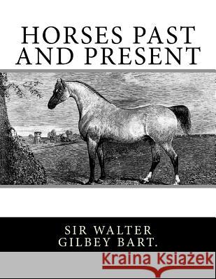 Horses Past and Present Sir Walter Gilbe Jackson Chambers 9781729869093 Createspace Independent Publishing Platform - książka