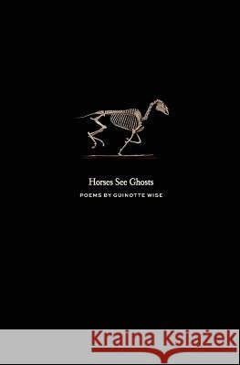 Horses See Ghosts Guinotte Wise 9781948920001 Pski's Porch Publishing - książka