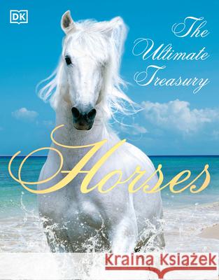 Horses: The Ultimate Treasury John Woodward 9781465418500 DK Publishing (Dorling Kindersley) - książka