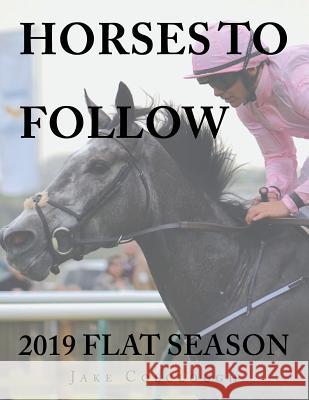 Horses to Follow: 2019 Flat Season Jake Colclough 9781728381886 Authorhouse UK - książka